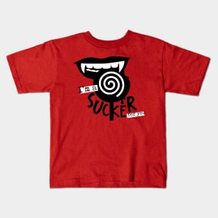 I'm a sucker for you Kids T-Shirt